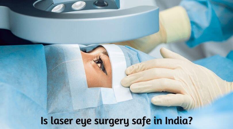  Is Laser Eye Surgery Safe In India Lasik Eye Surgery Reviews