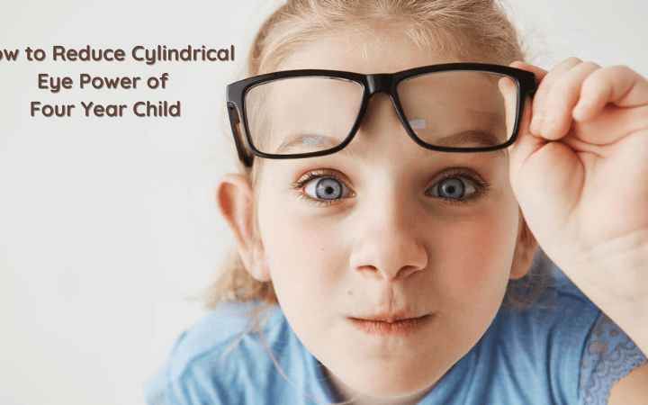 how to reduce cylindrical eye power of four year child