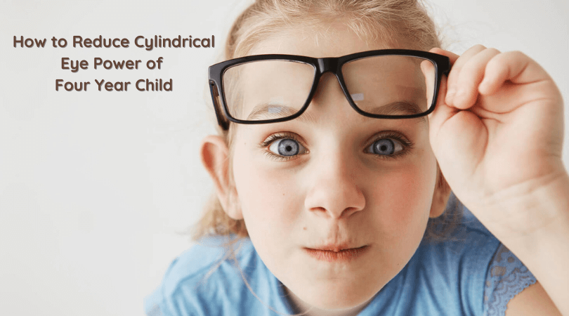 verraad bovenstaand Groen How to Reduce Cylindrical Eye Power of Four Years Child - Simple Ways